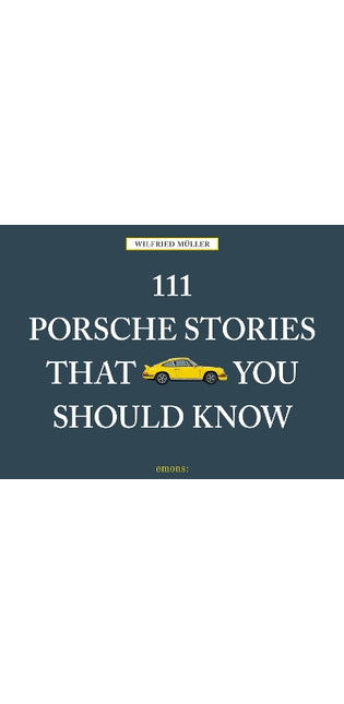 111 Porsche Stories That You Should Know
