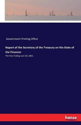Report of the Secretary of the Treasury on the State of the Finances