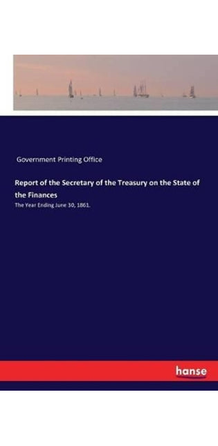 Report of the Secretary of the Treasury on the State of the Finances