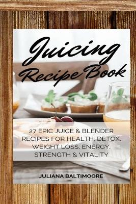 Juicing Recipe Book