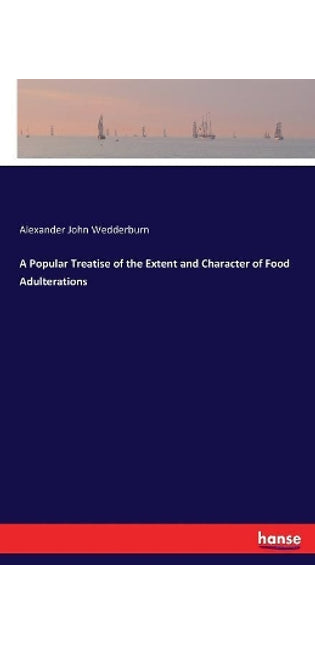 Popular Treatise of the Extent and Character of Food Adulterations