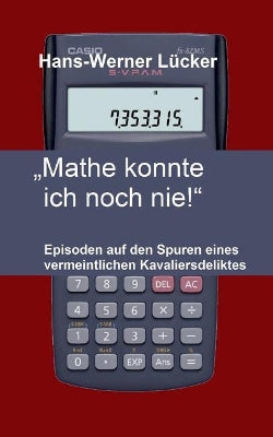 "Mathe konnte ich noch nie!