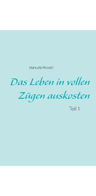 Leben in vollen Zügen auskosten