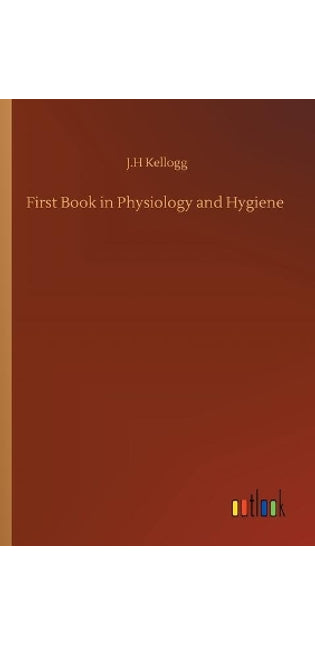 First Book in Physiology and Hygiene