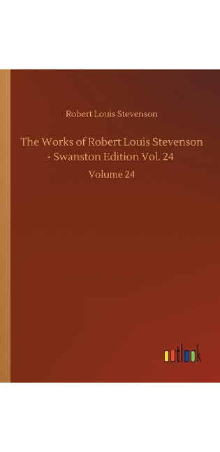 Works of Robert Louis Stevenson - Swanston Edition Vol. 24
