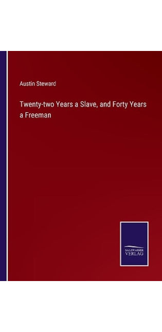 Twenty-two Years a Slave, and Forty Years a Freeman