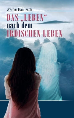 "Leben nach dem irdischen Leben