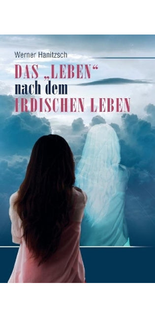 "Leben nach dem irdischen Leben