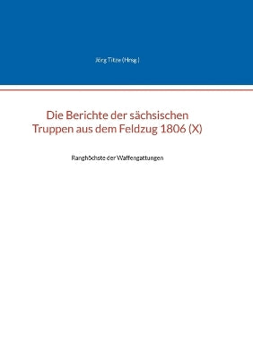 Berichte der sächsischen Truppen aus dem Feldzug 1806 (X)
