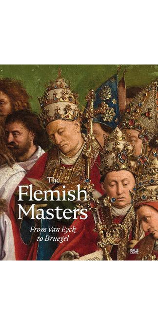 Flemish Masters From Van Eyck to Bruegel