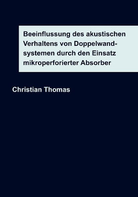 Beeinflussung des akustischen Verhaltens von Doppelwandsystemen durch den Einsatz mikroperforierter Absorber
