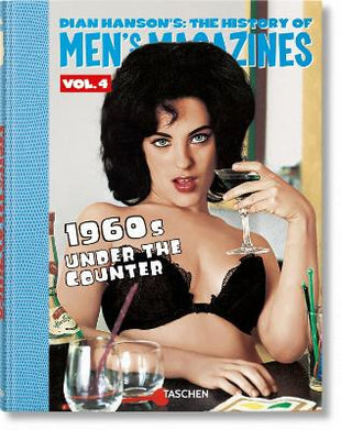 Dian Hanson’s: The History of Men’s Magazines. Vol. 4: 1960s Under the Counter