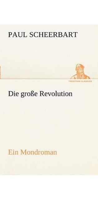 Grosse Revolution. Ein Mondroman