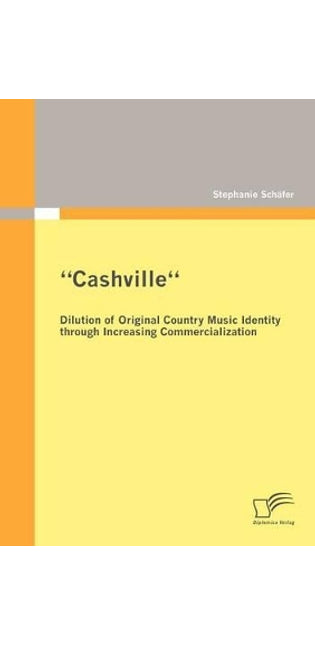 "Cashville" - Dilution of Original Country Music Identity Through Increasing Commercialization