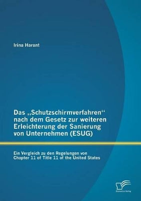 "Schutzschirmverfahren nach dem Gesetz zur weiteren Erleichterung der Sanierung von Unternehmen (ESUG)