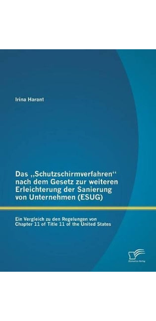 "Schutzschirmverfahren nach dem Gesetz zur weiteren Erleichterung der Sanierung von Unternehmen (ESUG)