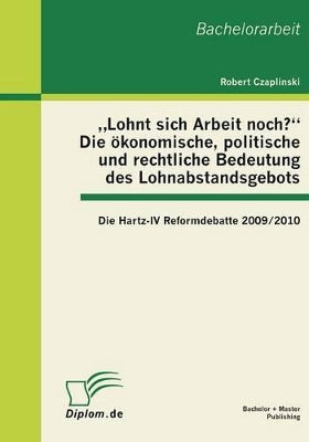 "Lohnt sich Arbeit noch? Die ökonomische, politische und rechtliche Bedeutung des Lohnabstandsgebots