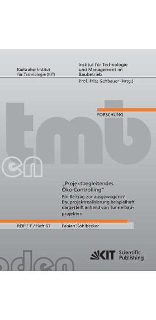 "Projektbegleitendes Öko-Controlling - Ein Beitrag zur ausgewogenen Bauprojektrealisierung beispielhaft dargestellt anhand von Tunnelbauprojekten