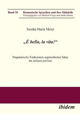 "� bella, la vita! Pragmatische Funktionen segmentierter S�tze im italiano parlato.