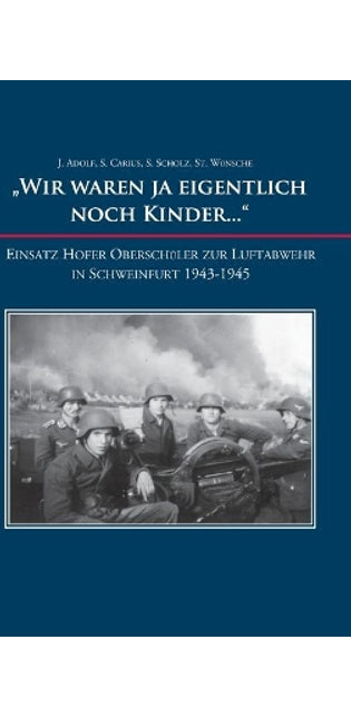 "Wir waren ja eigentlich noch Kinder..."