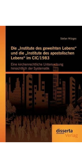 "Institute des geweihten Lebens und die "Institute des apostolischen Lebens im CIC/1983