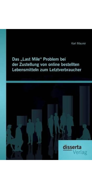 "Last Mile Problem bei der Zustellung von online bestellten Lebensmitteln zum Letztverbraucher