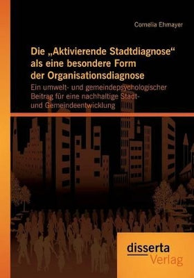 "Aktivierende Stadtdiagnose als eine besondere Form der Organisationsdiagnose