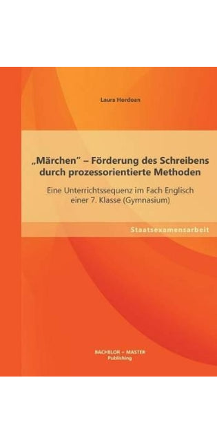 "Märchen - Förderung des Schreibens durch prozessorientierte Methoden