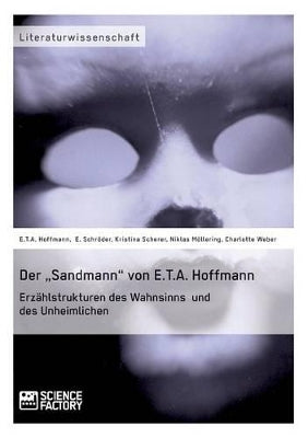 "Sandmann von E.T.A. Hoffmann. Erzählstrukturen des Wahnsinns und des Unheimlichen