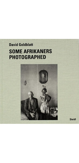 David Goldblatt: Some Afrikaners Photographed