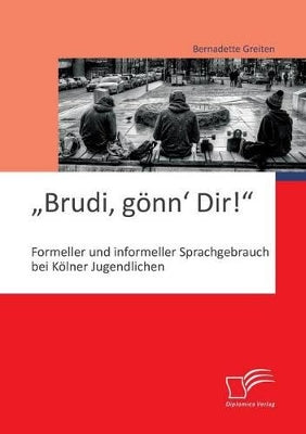 "Brudi, gönn' Dir!