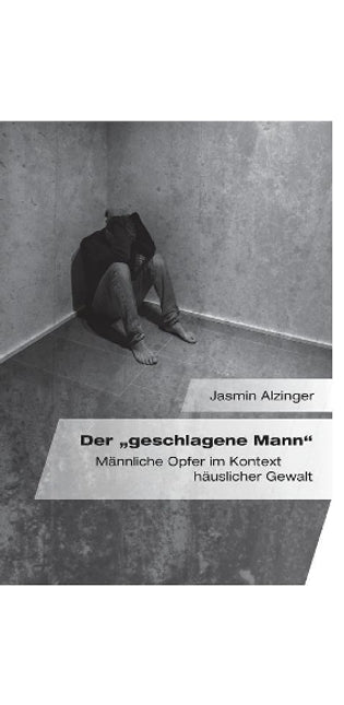 "geschlagene Mann. Männliche Opfer im Kontext häuslicher Gewalt