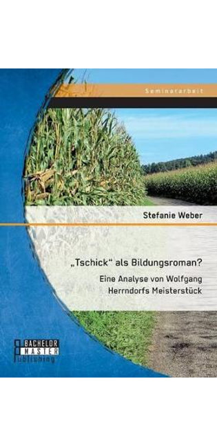 "Tschick als Bildungsroman? Eine Analyse von Wolfgang Herrndorfs Meisterstück