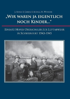 "Wir waren ja eigentlich noch Kinder..."