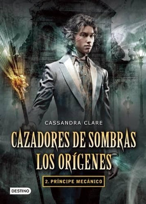 Cazadores de Sombras. Los Orígenes 2. Príncipe Mecánico