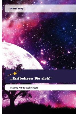 "Entbehren Sie sich!