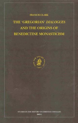 "Gregorian" Dialogues and the Origins of Benedictine Monasticism