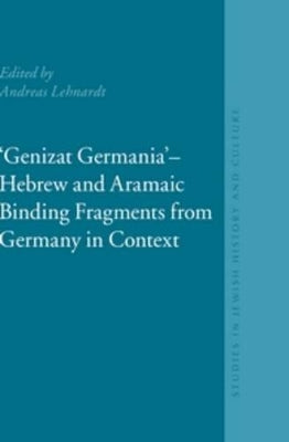 "Genizat Germania" - Hebrew and Aramaic Binding Fragments from Germany in Context