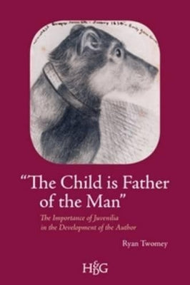 "The Child is Father of the Man": The Importance of Juvenilia in the Development of the Author
