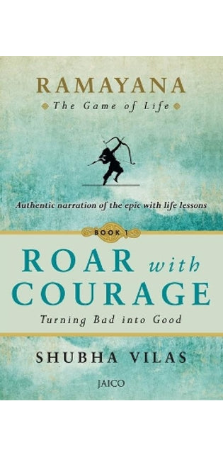 Ramayana: The Game of Life   Book 1: Roar with Courage