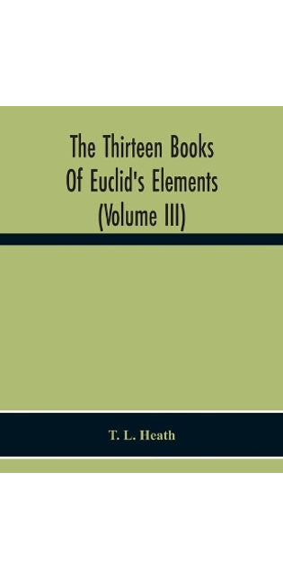 Thirteen Books Of Euclid'S Elements (Volume Iii)