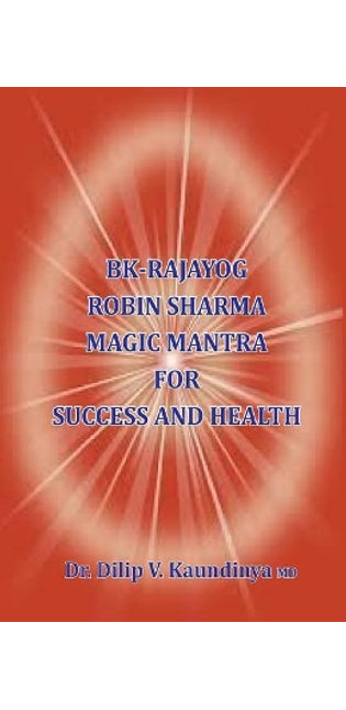 BK - Rajayog, Robin Sharma Magic Mantra for Success and Health