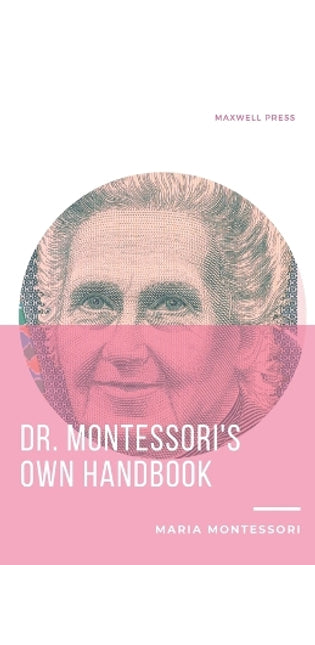 Dr. Montessori's Own Handbook