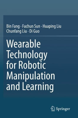 Wearable Technology for Robotic Manipulation and Learning