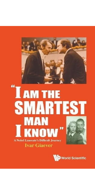 "I Am The Smartest Man I Know": A Nobel Laureate's Difficult Journey