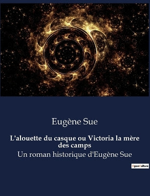 L'alouette du casque ou Victoria la mère des camps
